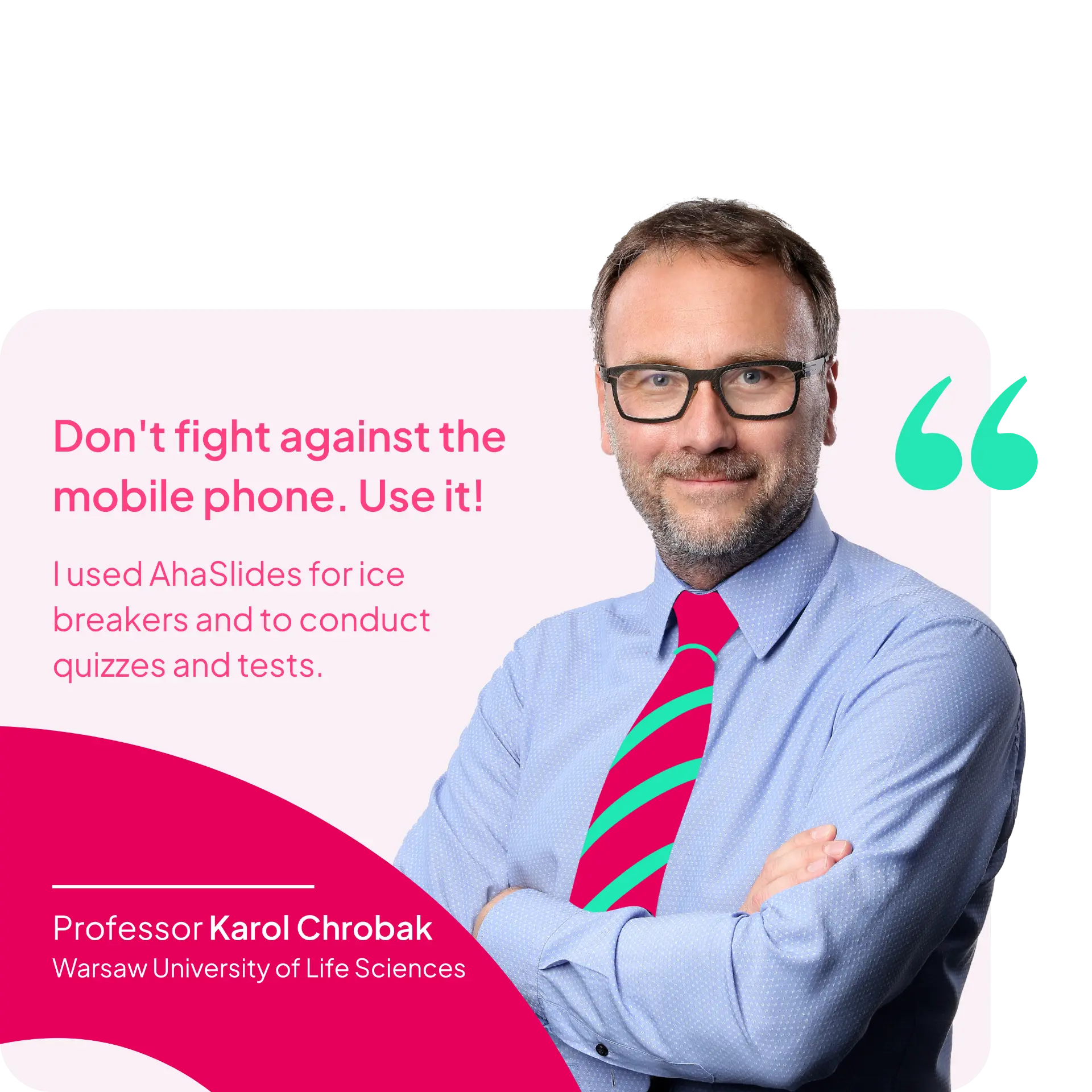 Zitatbild von AhaSlides: Professor Karol Chrobak, Warsaw University of Life Sciences, sagt „Don't fight against the mobile phone. Use it!“